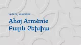 Výstava Ahoj Arménie "Բարև Չեխիա"