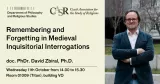 David Zbíral: Remembering and Forgetting in Medieval Inquisitorial Interrogations