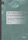 Právě vyšlo: The Italian Crusade to Germany in 1546 – Pope Paul III's Campaign Against the Lutherans Právě vyšlo: The Italian Crusade to Germany in 1546 – Pope Paul III's Campaign Against the Lutherans