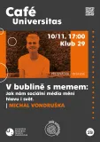 Café Universitas: V bublině s memem: jak nám sociální média mění hlavu i svět