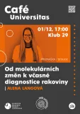 Café Universitas: Od molekulárních změn k včasné diagnostice rakoviny Café Universitas: Od molekulárních změn k včasné diagnostice rakoviny
